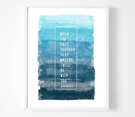 Bible Verse Print When You Pass Through Deep Waters Isaiah | Etsy