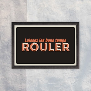Laissez Les Bons Temps Rouler - Art Print