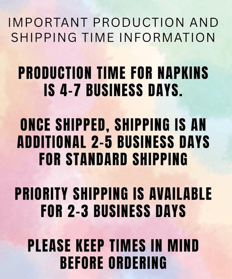 May include: A rectangular informational graphic with a soft, multicolored watercolor background in pastel shades of pink, blue, and yellow. The text is written in bold black capital letters, providing details about production and shipping times.