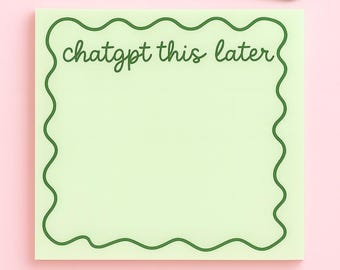 Green “ChatGPT This Later” Sticky Notes – Aesthetic Mint Notepad, Cute Office Supplies, Productivity Pad, Coworker Gift, Girly Desk Notepad