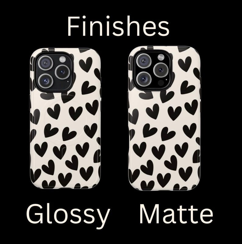 May include: Two iPhone cases with a black and white heart pattern. The case on the left is glossy and the case on the right is matte. Finishes: Glossy, Matte.