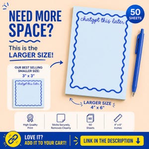 May include: A light blue notepad with a wavy blue border and the text "chatgpt this later." The larger size is 4" x 6" and contains 50 sheets. A blue pen is next to the notepad. The image also shows a smaller 3" x 3" notepad.
