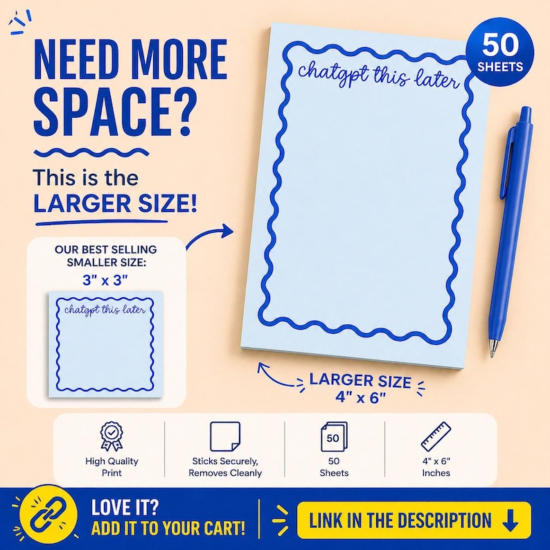 May include: A light blue notepad with a wavy blue border and the text "chatgpt this later." The larger size is 4" x 6" and contains 50 sheets. A blue pen is next to the notepad. The image also shows a smaller 3" x 3" notepad.