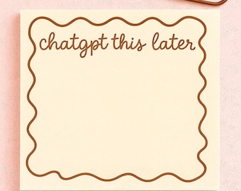 Beige “ChatGPT This Later” Sticky Notes – Neutral Aesthetic Notepad, Cute Office Supplies, Productivity Pad, Coworker Gift, Minimalist Desk