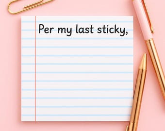 Per My Last Sticky Post it Notepad – Funny Sticky Notes for Office, Boss Gifts, Coworker Humor Desk Accessories, Cute Stationery