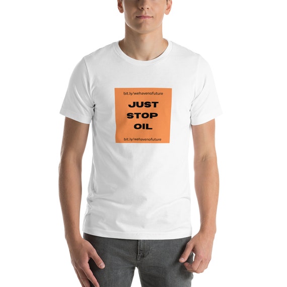 Just Stop Oil T-shirt Funny - Etsy