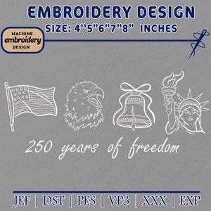Könnte beinhalten: Ein Stickdesign mit dem Text "EMBROIDERY DESIGN" und "GRÖSSE: 10, 13, 15, 18, 20 cm". Das Design zeigt eine amerikanische Flagge, einen Adler, eine Glocke und die Freiheitsstatue. Der Text "250 Jahre Freiheit" ist ebenfalls enthalten.