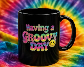 Black Mug Having a Groovy Day 11 oz Ceramic Coffee Mug 60s nostalgia Cool Vibes Vintage Retro Graphic