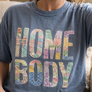 Homebody Tee Shirt Floral Text Patchwork Design Vintage Look Casual Apparel Cottagecore Loungeware Relaxed Fit