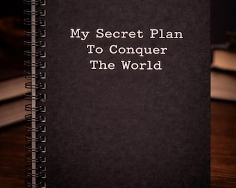 Spiral Notebook My Secret Plan To Conquer The World Funny Whimsical  Ruled Journal Friend Gift Novelty Party Gift