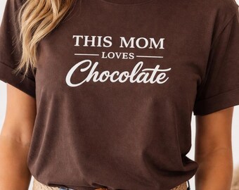 Chocolate Lover T Shirt Mother's Day Gift This Mom Loves Chocolate Comfort Clothing Various Colors Birthday Gift