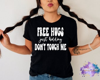 Free Hugs Just Kidding Don't Touch Me Shirt | Anti-social shirt | Introvert | Anti-Valentine's Day | Galentine's | Sarcasm