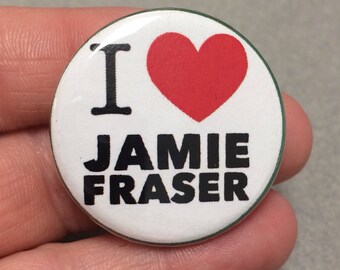 I Love Jamie Fraser Pin Jamie Fraser Button Outlander Inspired Pinback Button Book Pins Scottish Jamie Magnets Keychain Outlander Lover