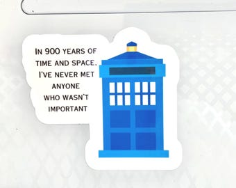 In 900 Years of Time and Space Sticker Doctor Who 11th Doctor Quote Laptop Sticker Mirror Sticker Nerdy Sticker