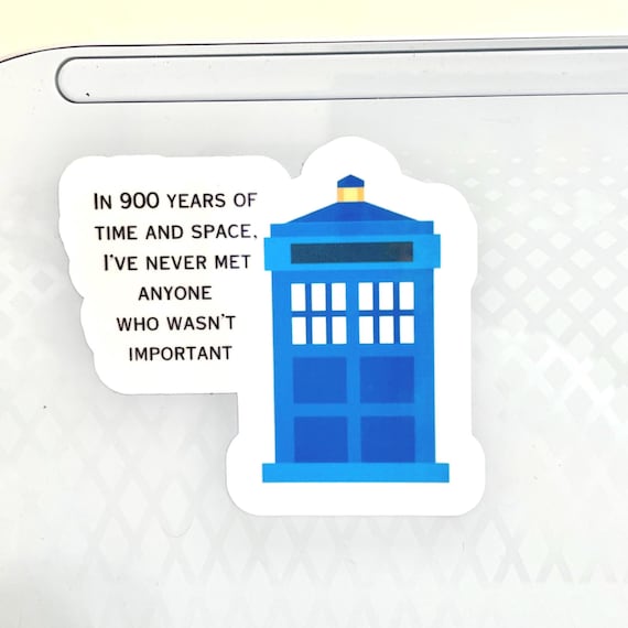 In 900 Years of Time and Space Sticker Doctor Who 11th Doctor Quote Laptop Sticker Mirror Sticker Nerdy Sticker