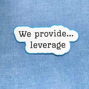We Provide Leverage - Leverage Inspired Stickers - Nate Quote - Vinyl Die Cut Sticker