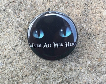 We're All Mad Here Alice in Wonderland Pin Wonderland Cat Book Quote Button Magnet Keychain