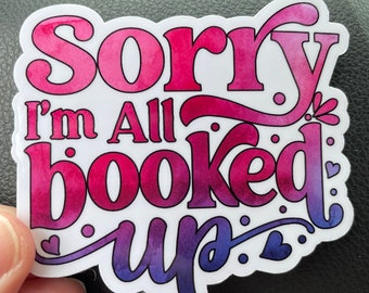 Sorry I'm All Booked Up Sticker