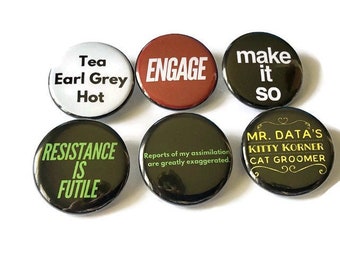 The Next Generation TNG Pins Trek in the Stars Captain Jean Luc Make It So Engage Borg Resistance is Futile Tea Earl Grey Buttons Magnets