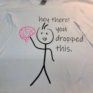 hey there! you dropped this tee