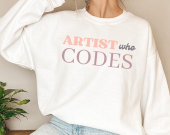 Artist Who Codes Crewneck Sweatshirt | Artist in Tech | Gift for Stem Graduate | Engineering Gift | Coding | Artist Sweatshirt