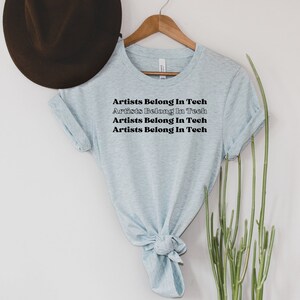 Artists Belong In Tech Black Print Shirt | Artist in Tech | Gift for Stem Graduate | Engineering Gift | Coding | Artist Shirt