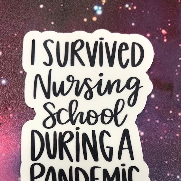 I Survived Nursing School During A Pandemic Vinyl Nursing Student Sticker,  Great Gift Nursing School For Graduation, New Grad Nurse Gift