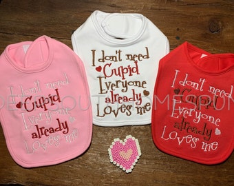 Valentine’s Day bib, I don't need Cupid, everyone already loves me, Valentines bib, Cupid bib