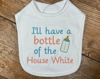 I’ll have a bottle of the House White,  embroidered baby bib, wine lovers humor, customize your colors