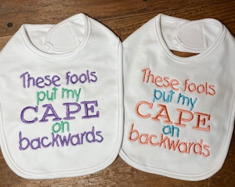 These Fools Put My Cape on Backwards, Baby shower gift bib, Funny baby gift, customized colors