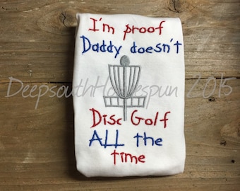 I'm proof daddy doesn't Disc Golf ALL the time, embroidered infant bodysuit , take home outfit, disc golf baby, gender reveal