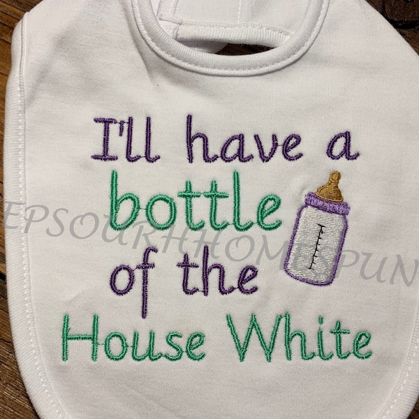 I’ll have a bottle of the House White,  embroidered baby bib, baby humor, customize your colors