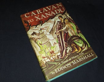 Caravan to Xanadu by Edison Marshal. Novel about Marco Polo. Vintage hardback book with original dust jacket. 1953