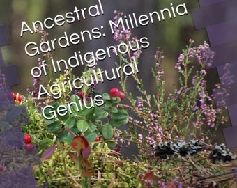 Ancestral Gardens - Millennia of Agricultural Genius: Berries - by Amyrose Foll