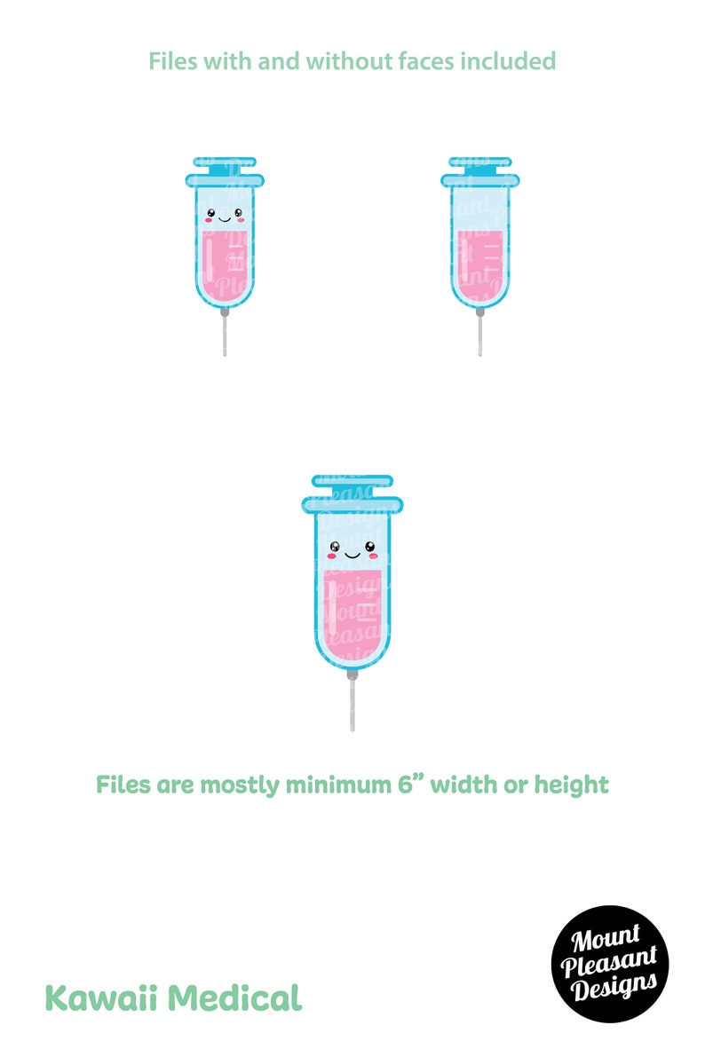 May include: Three cartoon illustrations of syringes with pink liquid and a blue needle. The top syringe has a happy face, the middle syringe has a sad face, and the bottom syringe has a neutral face. The text "Files with and without faces included" is at the top of the image. The text "Files are mostly minimum 6" width or height" is in the middle of the image. The text "Kawaii Medical" is at the bottom left of the image. The text "Mount Pleasant Designs" is at the bottom right of the image.