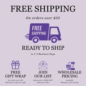 May include: Purple truck graphic with the text "FREE SHIPPING" on a light purple background. The text "FREE SHIPPING" appears again below the truck graphic. The text "On orders over $35" appears above the truck graphic. The text "READY TO SHIP" appears below the truck graphic. The text "in 1-3 Business Days" appears below the text "READY TO SHIP". Three icons appear below the text "in 1-3 Business Days". The first icon is a purple gift box with a white bow and the text "FREE GIFT WRAP" below it. The second icon is a purple envelope with a white letter inside and the text "JOIN OUR LIST" below it. The third icon is a purple box with a dollar sign and an arrow circling it and the text "WHOLESALE PRICING" below it.
