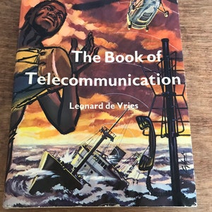 The book of Telecommunication Telegraph, telephone, radio - in the past, present and future 1962 by Leonard de Vries