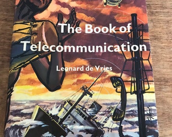 The book of Telecommunication Telegraph, telephone, radio - in the past, present and future 1962 by Leonard de Vries