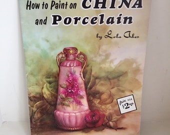 How to paint on China and Porcelain book by Lola Ades published by Walter Foster book 171