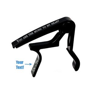 Custom Personalized High Quality Aluminium Quick Change Clamp Key Clip Acoustic and Electric Guitar Capo You Are The Music To My Soul