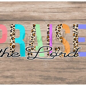 Praise the Lord PNG Sublimation Digital Download