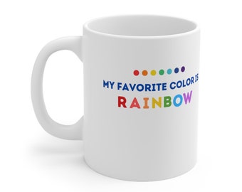 Rainbow is my favorite color coffee cup Ceramic Mug 11oz