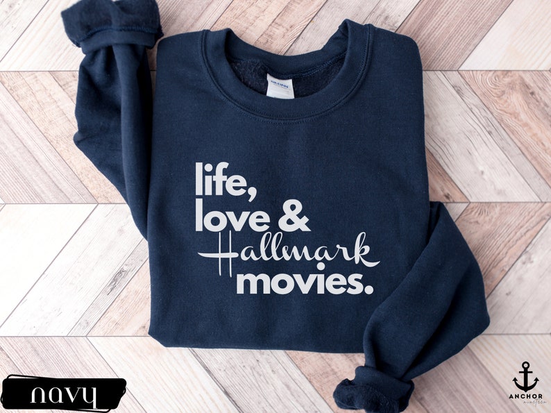 Hallmark Movies Shirt, Life Love Hallmark Movies Sweatshirt, Gift for