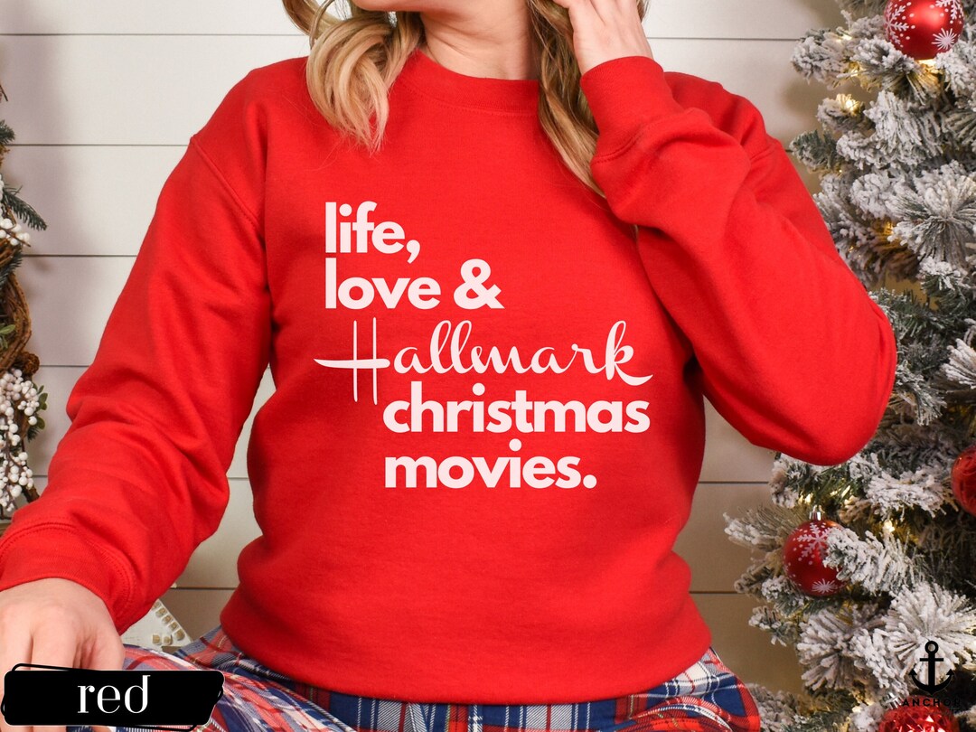 Hallmark Christmas Movies Shirt, Life Love Hallmark Movies Sweatshirt, Gift for Her, Movie
