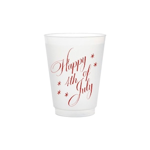 May include: White plastic cup with a red inscription that reads "Happy 4th of July" with stars around the text.