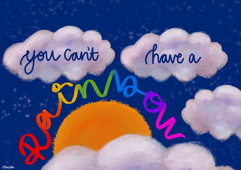 You Can't Have a Rainbow Without a Little Rain Etsy