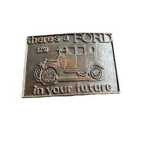 Vintage &quot;there&#39;s a FORD in your future&quot; Model T Belt Buckle