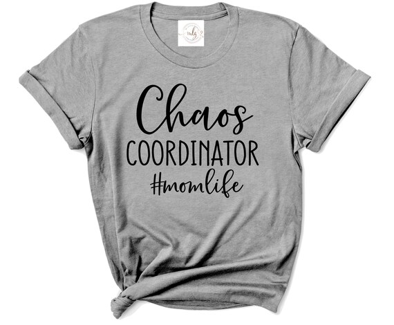 Chaos Coordinator Shirt For Mom Chaos Coordinator Shirt For Mom