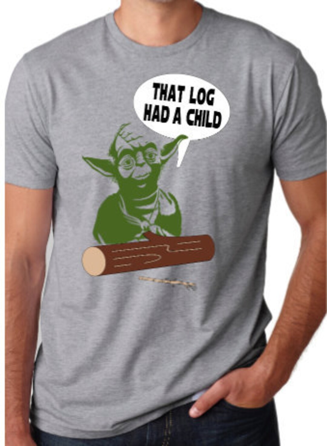 That Log Had A Child T-Shirt That Log Had A Child T-Shirt