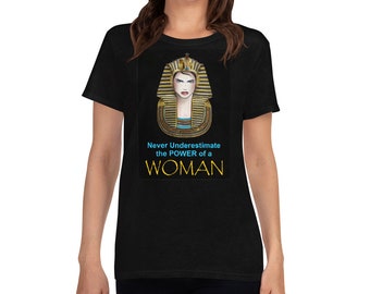 Never UNDERESTIMATE the POWER of a WOMAN, Women's Unisex  T shirt, The Future is Female, Female Strength T Shirt, Powerful Women's T Shirt
